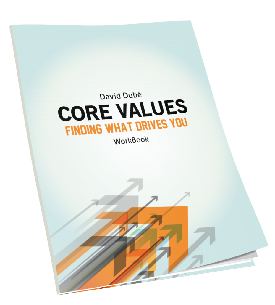 Core Values: Finding What Drives You, a workbook by David Dubé